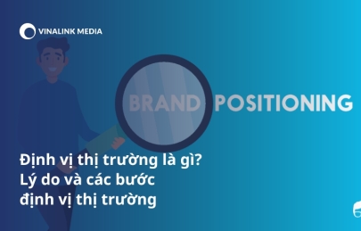 Định vị thị trường là gì? Lý do và các bước định vị thị trường